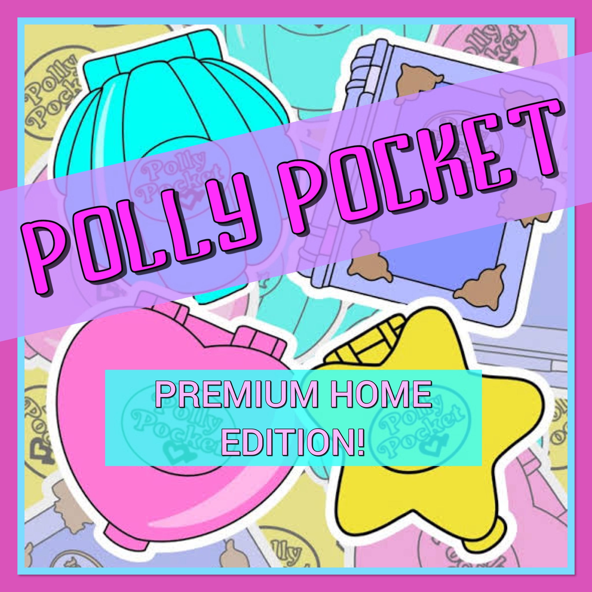 POLLY P💕CKET - Premium home edition