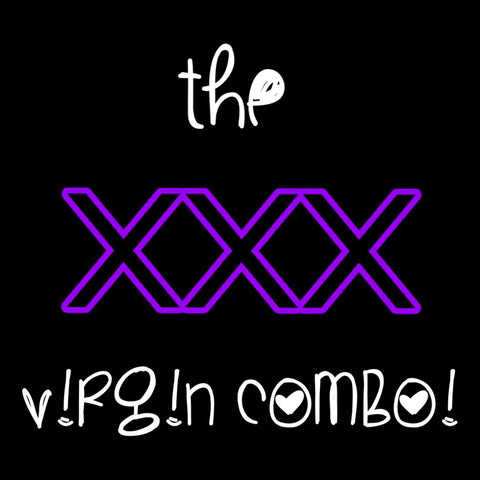 THE XXX V!RG!N COMBO
